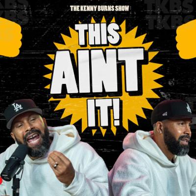 🎥 The Kenny Burns Show – Ep. 160: THIS AIN’T IT