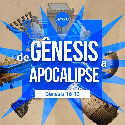 Gênesis 16 -19 - Estudando a Bíblia Toda - Semib Podcast #66 Gênesis 16 -19 - Estudando a Bíblia Toda - Semib Podcast #66
