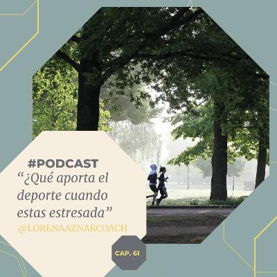 Capítulo 61 - ¿Qué te aporta el deporte cuando estás estresado?