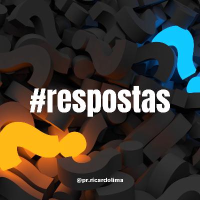 Ep. #059 RESPOSTAS I Pr Ricardo Lima