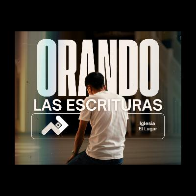 #142 - Orando las Escrituras - III Parte