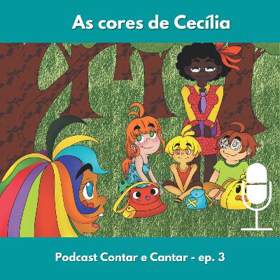 Ep. 3 - História: As cores de Cecília