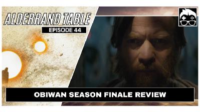 Alderaand Table Ep. 44: Obiwan Episode 6 Review Alderaand Table Ep. 44: Obiwan Episode 6 Review