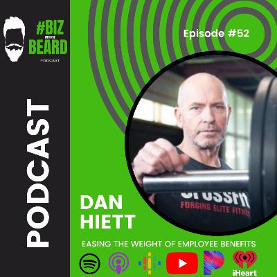 Episode #52: Easing the Weight of Employee Benefits with Insurance Expert Dan Hiett Episode #52: Easing the Weight of Employee Benefits with Insurance Expert Dan Hiett