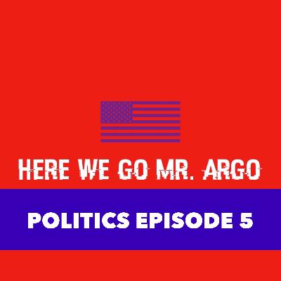 Politics Episode #5 Politics Episode #5