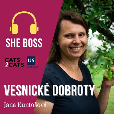 [2x05] Jana Kuntošová, Vesnické dobroty | She Boss Podcast