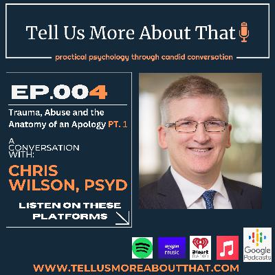 Pt. 1 - Trauma, Abuse, and the Anatomy of an Apology: A conversation with Chris Wilson, PsyD Pt. 1 - Trauma, Abuse, and the Anatomy of an Apology: A conversation with Chris Wilson, PsyD