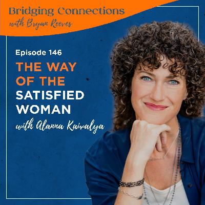 146. The Way of the Satisfied Woman w/ Alanna Kaivalya