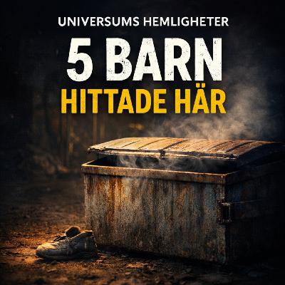 127: De fem barnen i containern – tragedin som Kina försökte glömma 127: De fem barnen i containern – tragedin som Kina försökte glömma