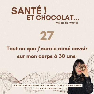 27 - Tout ce que j’aurais aimé savoir sur mon corps à 30 ans