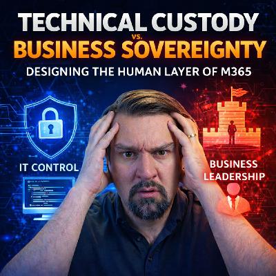 Technical Custody vs. Business Sovereignty: Designing the Human Layer of M365
