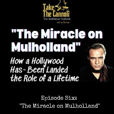 "The Miracle on Mulholland" Take The Cannoli: The Godfather Podcast - Episode 6