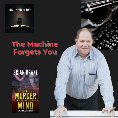 The Machine Will Forget You: The Reality of Writing 4 Thrillers a Year | Brian Drake The Machine Will Forget You: The Reality of Writing 4 Thrillers a Year | Brian Drake