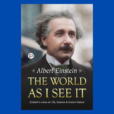The meaning of life, according to Albert Einstein (The World as I See It by Albert Einstein)