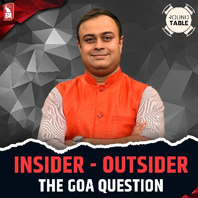 Insider - Outsider | The Goa Question | Round Table | Prudent | 051125