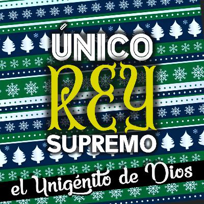El único REY supremo
