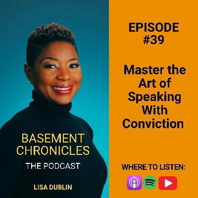 Basement Chronicles #39: Master the Art of Speaking With Conviction