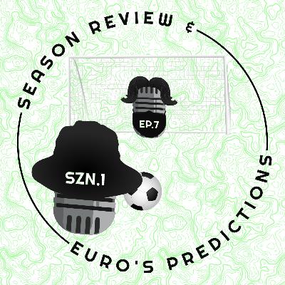 #7 - Season Review & Euro's Predictions #7 - Season Review & Euro's Predictions
