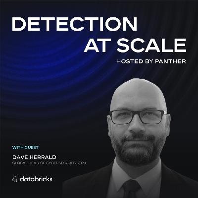 Databricks' Dave Herrald on Building SOCs with Data Lakes & Focused AI Agents