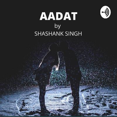 AADAT - EPISODE 3 : ICU FT.SHAMBHAVI SHARMA AADAT - EPISODE 3 : ICU FT.SHAMBHAVI SHARMA