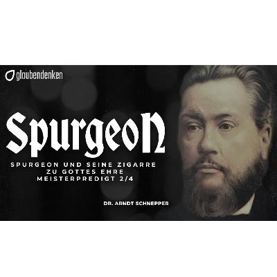 Spurgeon und seine Zigarre zur Ehre Gottes - Meisterpredigt 2