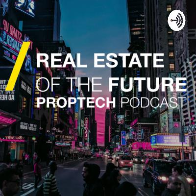 Real Estate of the Future PropTech PodCast (Trailer)