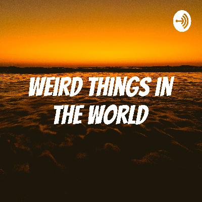 Weird Things in the World  (Trailer)