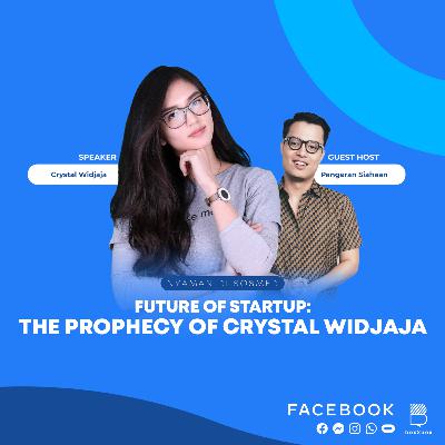 #4. Future of Start Up : The Prophecy of Crystal Widjaja #4. Future of Start Up : The Prophecy of Crystal Widjaja