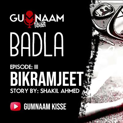 "BIKRAMJEET" The Last Episode Of A Suspense And Thrilling Story "BADLA"