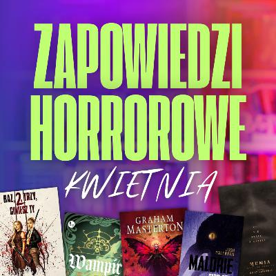 ZAPOWIEDZI HORROROWE KWIETNIA