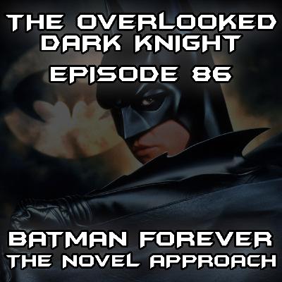 Episode 86 - Batman Forever...The Novel Approach