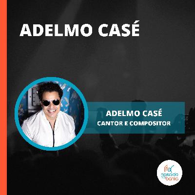 Adelmo Casé - Nascido na Bahia #92