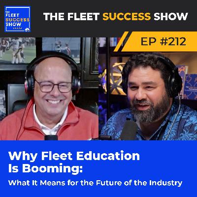 Episode 212: Why Fleet Education is Booming, and What It Means for the Future of the Industry