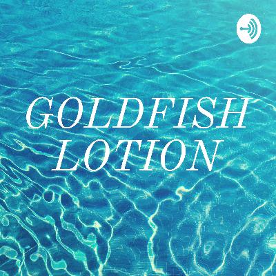 GOLDFISH LOTION GOLDFISH LOTION