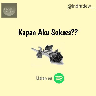 Kapan Aku Sukses???
