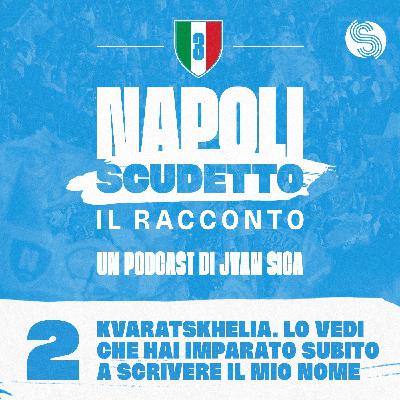 02. Kvaratskhelia. Lo vedi che hai imparato subito a scrivere il mio nome