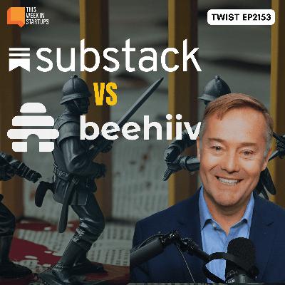 Inside Substack’s $100M Push to Fend Off Beehiiv | E2153