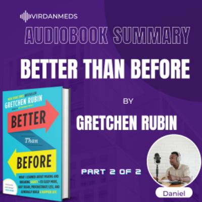 Better than Before Book Summary || PART 2 Better than Before Book Summary || PART 2