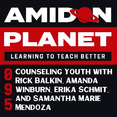 E095: Counseling Youth with Rick Balkin, Amanda Winburn, Erika Schmit, and Samantha Marie Mendoza
