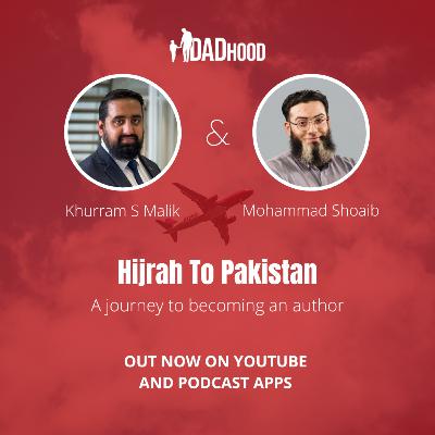 36 | Khurram S. Malik | Hijrah To Pakistan | A Journey To Becoming An Author 36 | Khurram S. Malik | Hijrah To Pakistan | A Journey To Becoming An Author