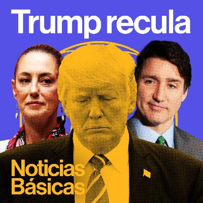 Trump recula en los aranceles a México y Canadá | NOTICIAS BÁSICAS Trump recula en los aranceles a México y Canadá | NOTICIAS BÁSICAS
