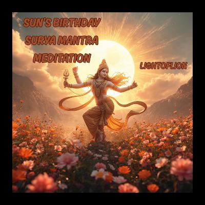Sun’s Birthday | Surya Mantra Meditation