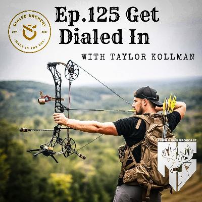 EP#125 Get Dialed In with Taylor Kollman