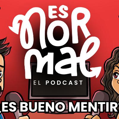¿Mentir esta bien? Es Normal Podcast