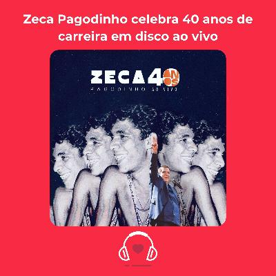 Zeca Pagodinho celebra 40 anos de carreira em disco ao vivo
