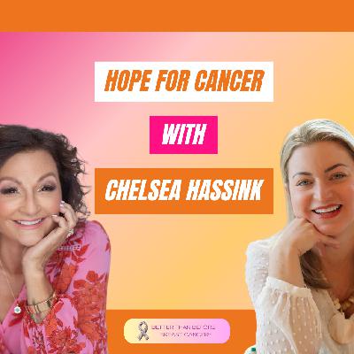 #454 Hope For Cancer with Chelsea Hassink