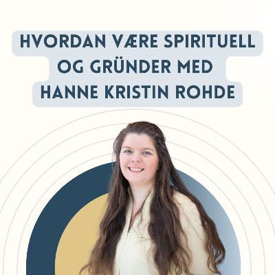 Hvordan være spirituell og gründer med Hanne Kristin Rohde