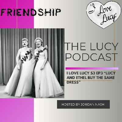 I Love Lucy S3 Ep3 “Lucy and Ethel Buy the Same Dress” I Love Lucy S3 Ep3 “Lucy and Ethel Buy the Same Dress”