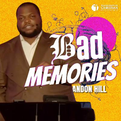 Bad Memories // Pastor Brandon Hill Bad Memories // Pastor Brandon Hill