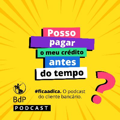 #ficaadica: Posso pagar o meu crédito antes do tempo? Quanto custa?